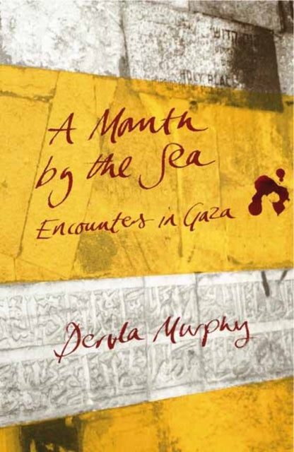 A Month By The Sea : Encounters in Gaza-9781780600673