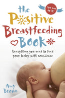 The Positive Breastfeeding Book : Everything you need to feed your baby with confidence-9781780664606
