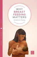Why Breastfeeding Matters-9781780665207