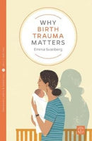 Why Birth Trauma Matters-9781780666105
