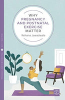 Why Pregnancy and Postnatal Exercise Matter-9781780666204