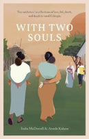 With Two Souls : Two midwives' recollections of love, life, birth, and death in rural Ethiopia-9781780667706