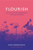 Flourish : A Practical and Emotional Guidebook to Thriving in Midwifery-9781780667959