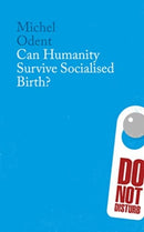 Can Humanity Survive Socialised Birth?-9781780668000