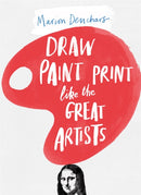 Draw Paint Print like the Great Artists-9781780672816