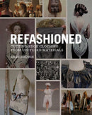 ReFashioned : Cutting-Edge Clothing from Upcycled Materials-9781780673011
