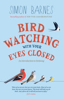 Birdwatching with Your Eyes Closed : An Introduction to Birdsong-9781780720470