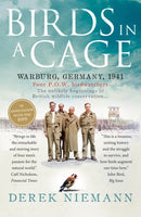 Birds in a Cage : The Remarkable Story of How Four Prisoners of War Survived Captivity-9781780721361