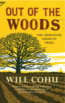 Out of the Woods : The armchair guide to trees-9781780722351