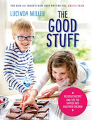 The Good Stuff : Delicious recipes and tips for happier and healthier children-9781780723556