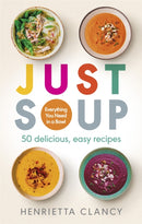 Just Soup : 50 Mouth-Watering Recipes for Health and Life-9781780723938