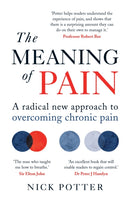 The Meaning of Pain : A radical new approach to overcoming chronic pain-9781780724171