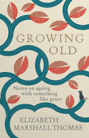 Growing Old : Notes on ageing with something like grace-9781780724348