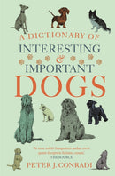 A Dictionary of Interesting and Important Dogs : A Wonderful and Witty Homage to Man's Most Faithful Friend-9781780725178