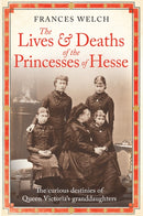 The Lives and Deaths of the Princesses of Hesse