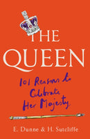 The Queen : 101 Reasons to Celebrate Her Majesty-9781780725482