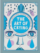 The Art of Crying : The healing power of tears-9781780726137