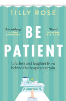 Be Patient : Life, loss and laughter from behind the hospital curtain-9781780726229