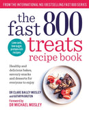 The Fast 800 Treats Recipe Book : Healthy and delicious bakes, savoury snacks and desserts for everyone to enjoy-9781780726328