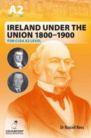 Ireland Under the Union 1800-1900 for CCEA A2 Level-9781780731230