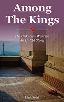 Among the Kings : The Unknown Warrior, an Untold Story-9781780732671