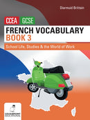 French Vocabulary Book Three for CCEA GCSE : School Life, Studies and the World of Work-9781780732886