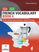 French Vocabulary Book Four for CCEA GCSE : Verbs, Conjunctions and Other Useful Phrases-9781780733449