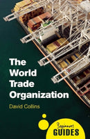 The World Trade Organization : A Beginner's Guide-9781780745787