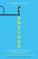 Anxious : The Modern Mind in the Age of Anxiety-9781780747675