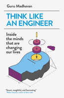Think Like An Engineer : Inside the Minds that are Changing our Lives-9781780748641