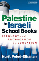 Palestine in Israeli School Books : Ideology and Propaganda in Education-9781780765051