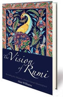 The Vision of Rumi : Revealing the Masnavi, Persia's Great Masterpiece-9781780766256