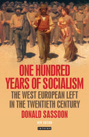 One Hundred Years of Socialism : The West European Left in the Twentieth Century-9781780767611