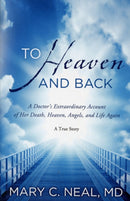 To Heaven and Back : A Doctor's Extraordinary Account of Her Death, Heaven, Angels, and Life Again-9781780780511