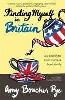 Finding Myself in Britain : Our Search for Faith, Home & True Identity-9781780781402