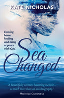 Sea Changed: Coming Home, Healing and Being at Peace with God-9781780781624