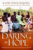 Daring to Hope : Finding God's Goodness in the Broken and the Beautiful-9781780784601