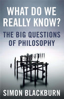 What Do We Really Know? : The Big Questions in Philosophy-9781780875873