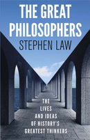 The Great Philosophers : The Lives and Ideas of History's Greatest Thinkers-9781780877471