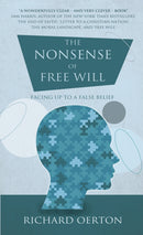 The Nonsense of Free Will : Facing up to a false belief-9781780882871