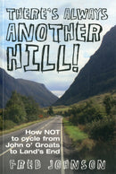There's Always Another Hill! : How NOT to Cycle from John O Groats to Lands End-9781780910505