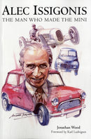 Alec Issigonis the Man Who Made the Mini-9781780910970