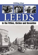 Leeds in the Fifties, Sixties and Seventies-9781780911151
