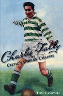 Charlie Tully . Celtic''s Cheeky Chappie