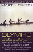 Olympic Obsession. The Inside Story of Britain''s Most Successful Sport