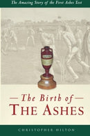 The Birth of the Ashes. The Amazing Story of the First Ashes Test-9781780911809