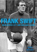 Frank Swift - Manchester City and England Legend-9781780912004