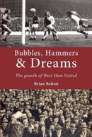 Bubbles, Hammers and Dreams - the growth of West Ham United.