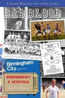 Bad Blood - Birmingham City v Aston Villa - a Biased Bluenose View of the Rivalry.-9781780912356