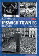 Ipswich Town Football Club: The 1980s-9781780913933